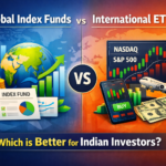 Global Index Funds vs International ETFs &ndash; Which is Better for Indian Investors?